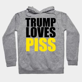 TRUMP LOVES PISS Hoodie